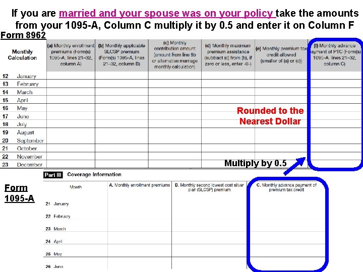 If you are married and your spouse was on your policy take the amounts