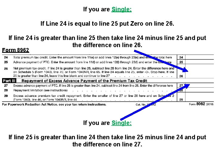 If you are Single: If Line 24 is equal to line 25 put Zero