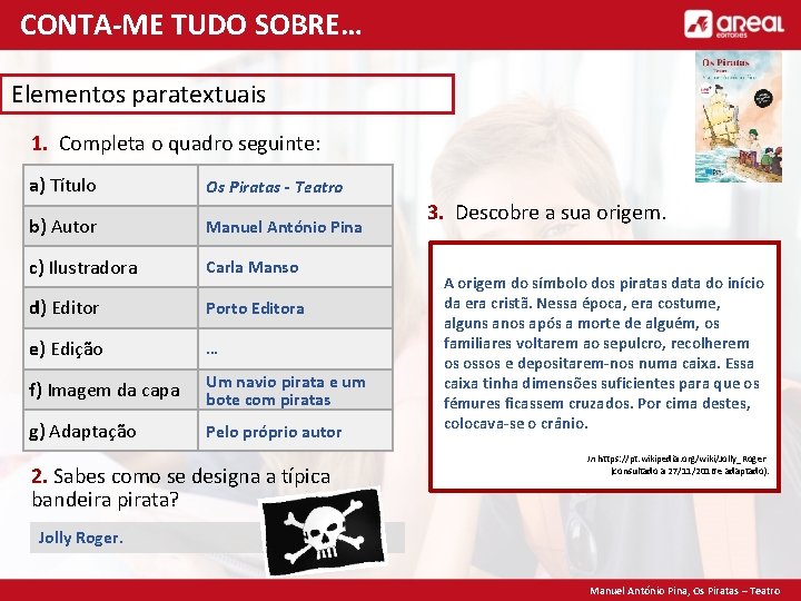 CONTA-ME TUDO SOBRE… Elementos paratextuais 1. Completa o quadro seguinte: a) Título Os Piratas