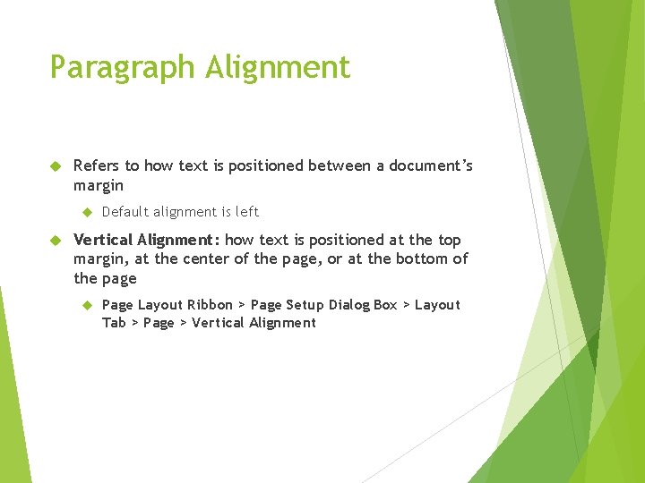Paragraph Alignment Refers to how text is positioned between a document’s margin Default alignment