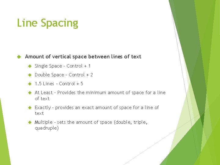 Line Spacing Amount of vertical space between lines of text Single Space – Control