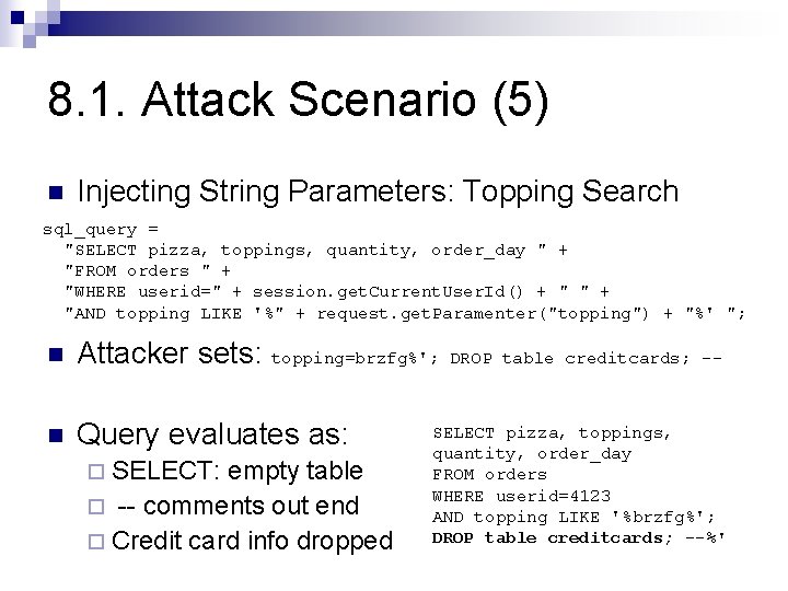 8. 1. Attack Scenario (5) n Injecting String Parameters: Topping Search sql_query = "SELECT 8. 1. Attack Scenario (5) n Injecting String Parameters: Topping Search sql_query = "SELECT