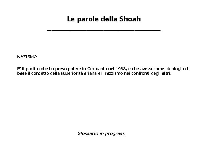 Le parole della Shoah _____________ NAZISMO E’ il partito che ha preso potere in