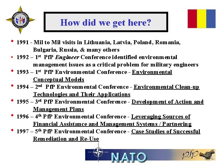 How did we get here? • 1991 - Mil to Mil visits in Lithuania,