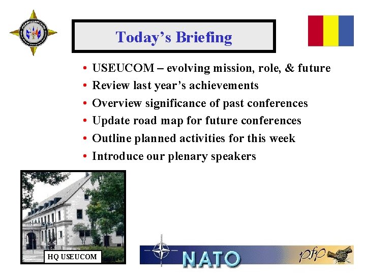Today’s Briefing • • • USEUCOM – evolving mission, role, & future Review last