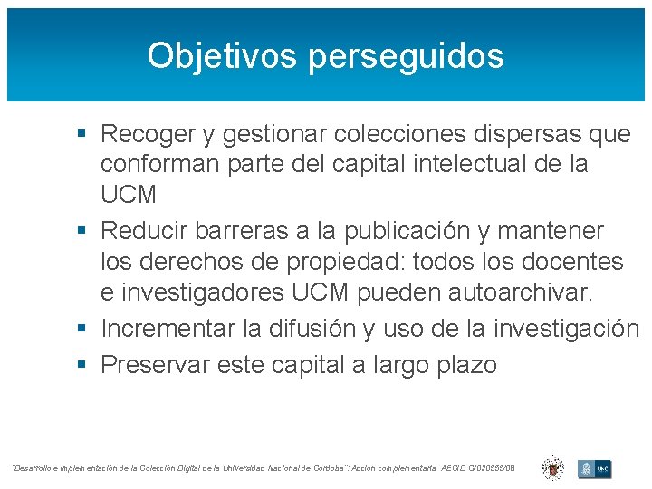 Objetivos perseguidos § Recoger y gestionar colecciones dispersas que conforman parte del capital intelectual