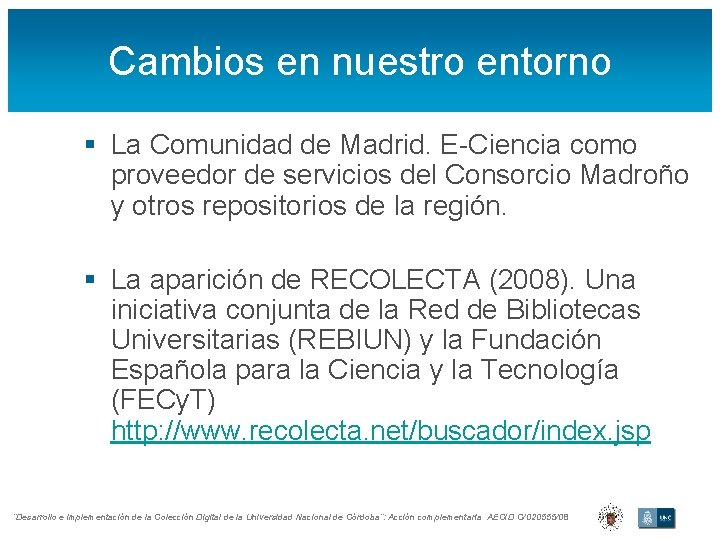 Cambios en nuestro entorno § La Comunidad de Madrid. E-Ciencia como proveedor de servicios