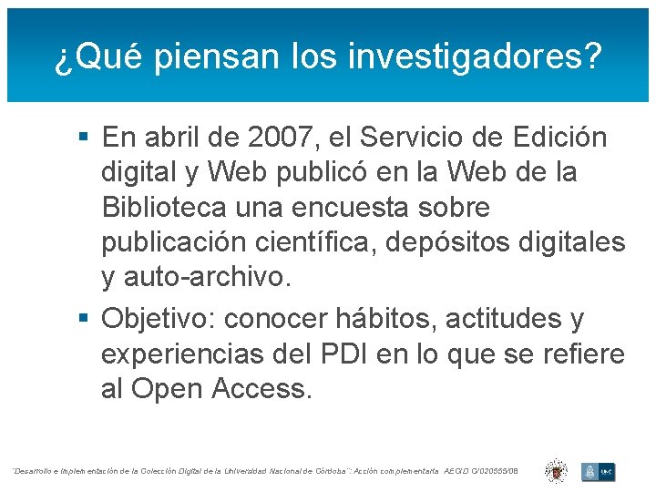 ¿Qué piensan los investigadores? § En abril de 2007, el Servicio de Edición digital