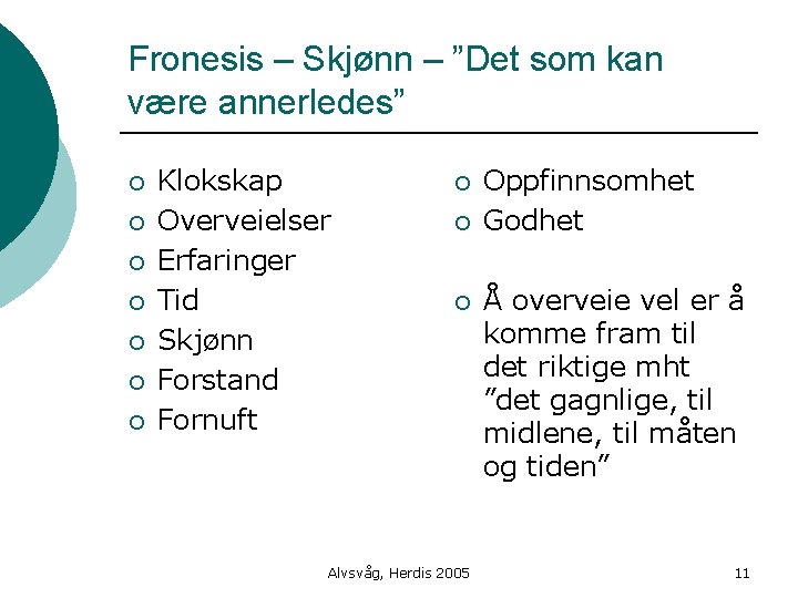 Fronesis – Skjønn – ”Det som kan være annerledes” ¡ ¡ ¡ ¡ Klokskap