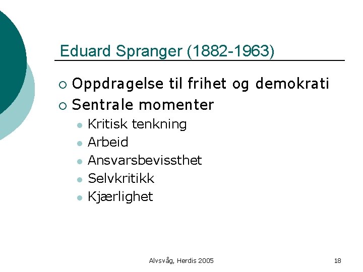 Eduard Spranger (1882 -1963) Oppdragelse til frihet og demokrati ¡ Sentrale momenter ¡ l