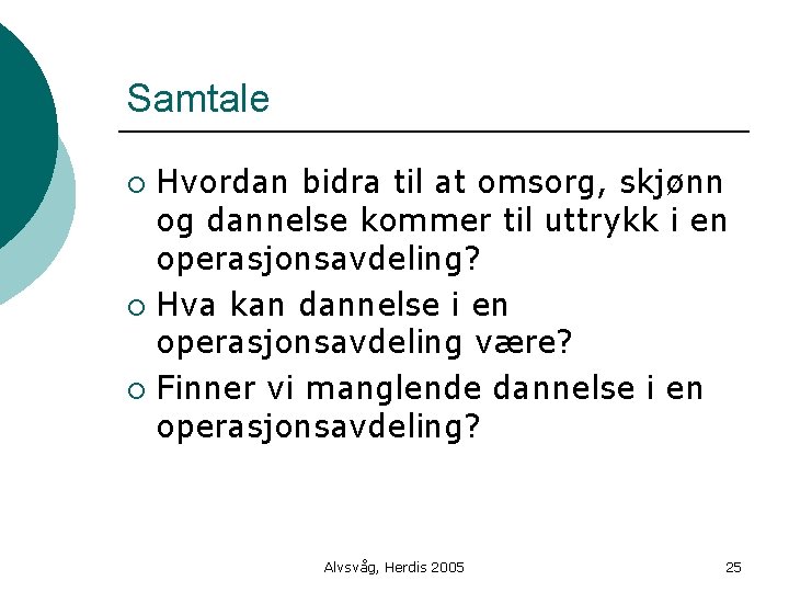 Samtale Hvordan bidra til at omsorg, skjønn og dannelse kommer til uttrykk i en