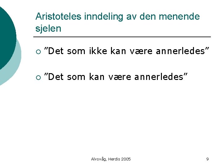 Aristoteles inndeling av den menende sjelen ¡ ”Det som ikke kan være annerledes” ¡