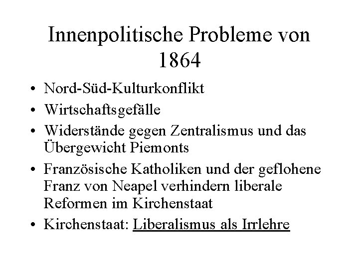 Innenpolitische Probleme von 1864 • Nord-Süd-Kulturkonflikt • Wirtschaftsgefälle • Widerstände gegen Zentralismus und das