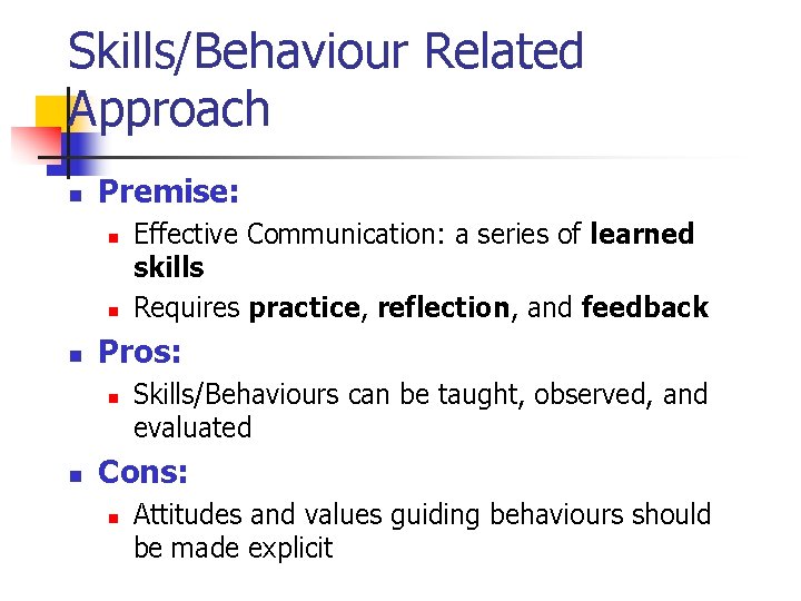 Skills/Behaviour Related Approach n Premise: n n n Pros: n n Effective Communication: a