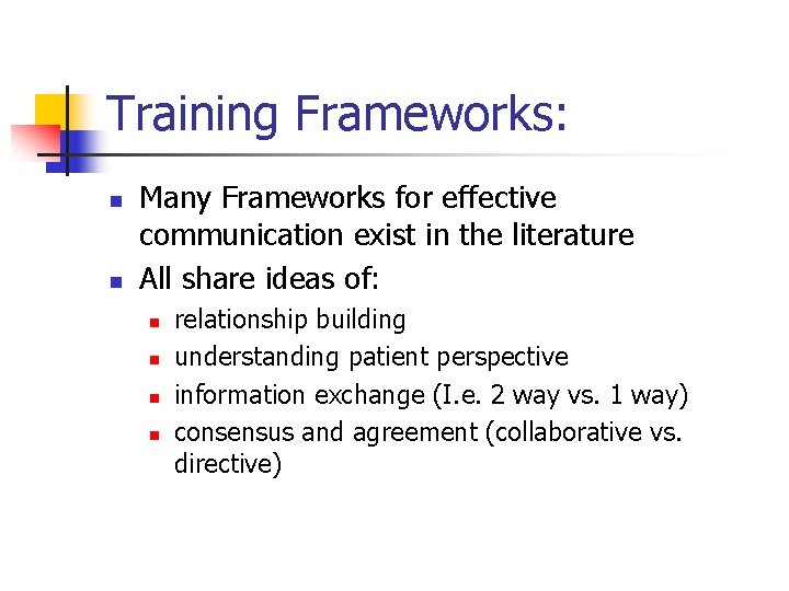 Training Frameworks: n n Many Frameworks for effective communication exist in the literature All