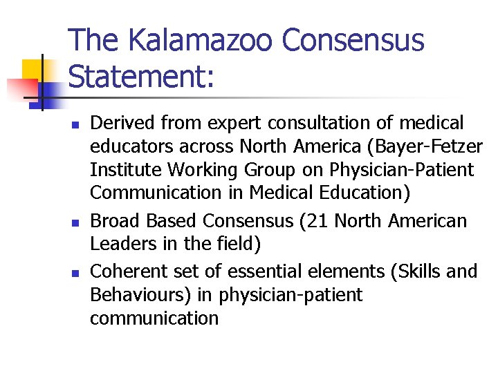 The Kalamazoo Consensus Statement: n n n Derived from expert consultation of medical educators