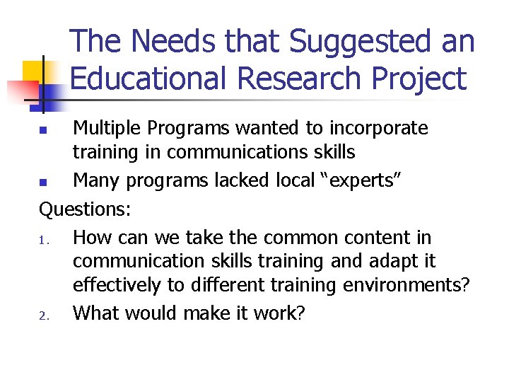 The Needs that Suggested an Educational Research Project Multiple Programs wanted to incorporate training