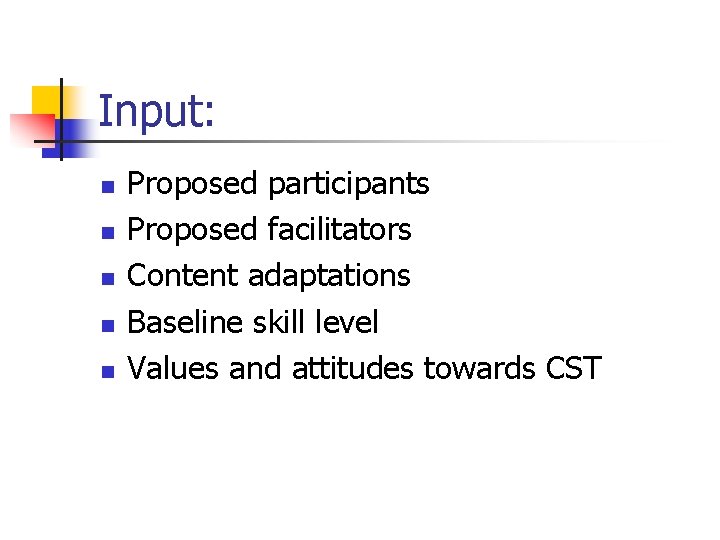 Input: n n n Proposed participants Proposed facilitators Content adaptations Baseline skill level Values