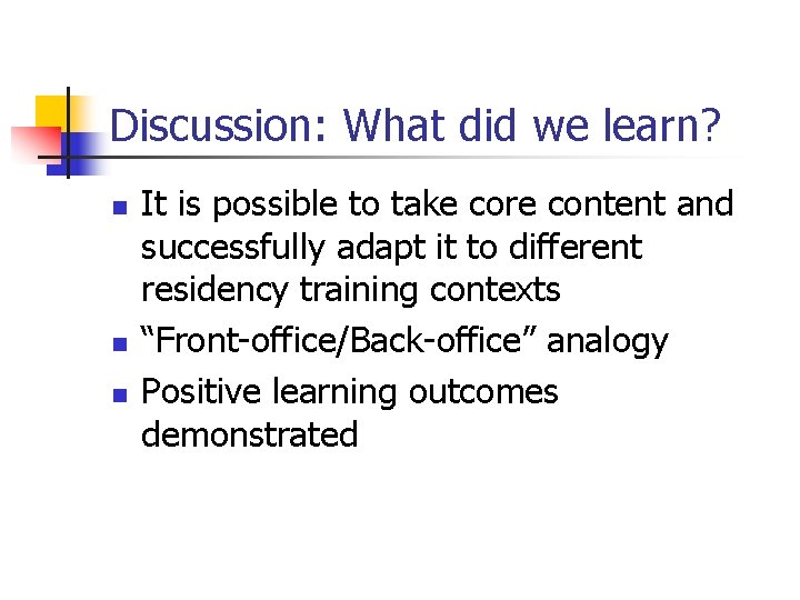 Discussion: What did we learn? n n n It is possible to take core