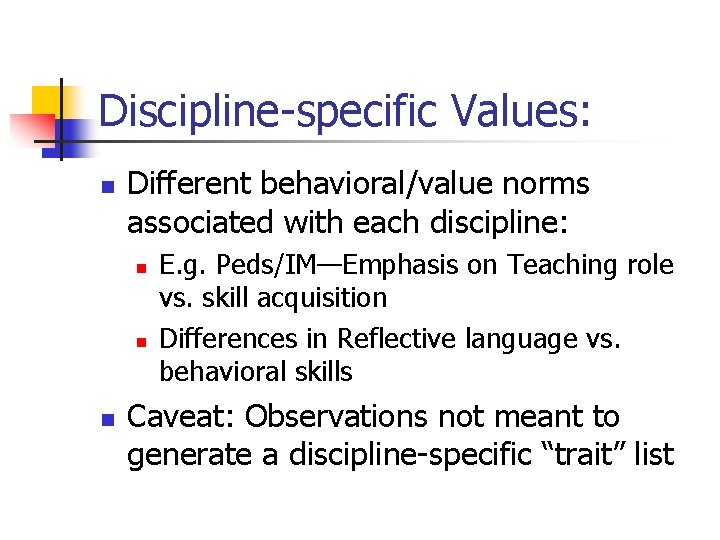 Discipline-specific Values: n Different behavioral/value norms associated with each discipline: n n n E.