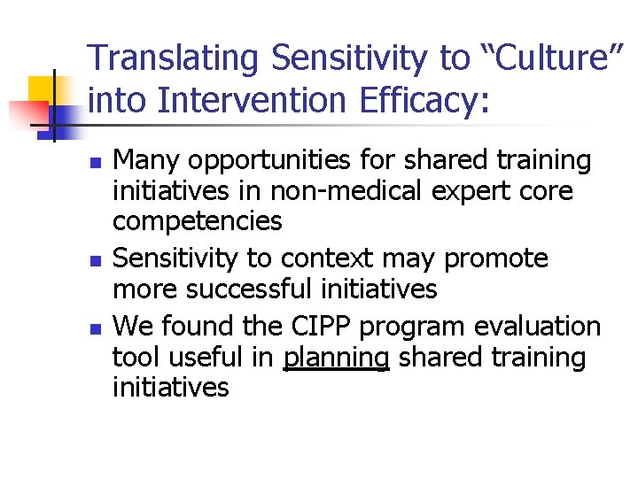 Translating Sensitivity to “Culture” into Intervention Efficacy: n n n Many opportunities for shared