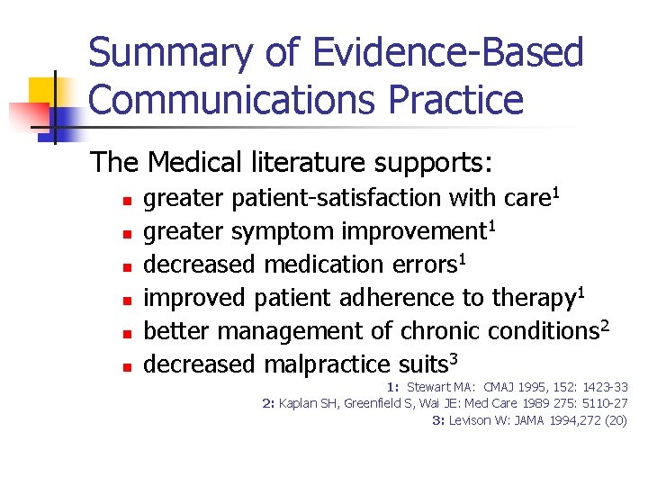 Summary of Evidence-Based Communications Practice The Medical literature supports: n n n greater patient-satisfaction