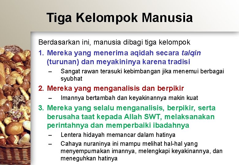 Tiga Kelompok Manusia Berdasarkan ini, manusia dibagi tiga kelompok 1. Mereka yang menerima aqidah