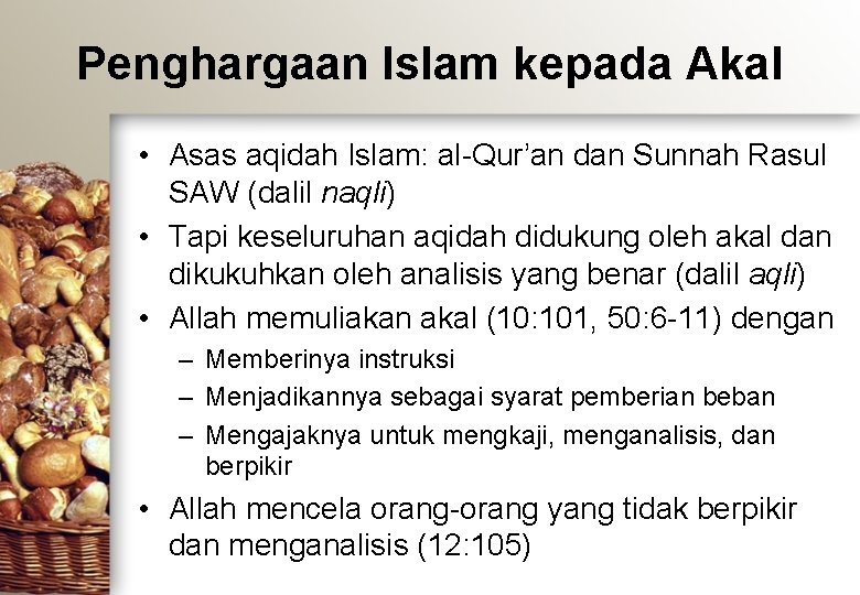 Penghargaan Islam kepada Akal • Asas aqidah Islam: al-Qur’an dan Sunnah Rasul SAW (dalil