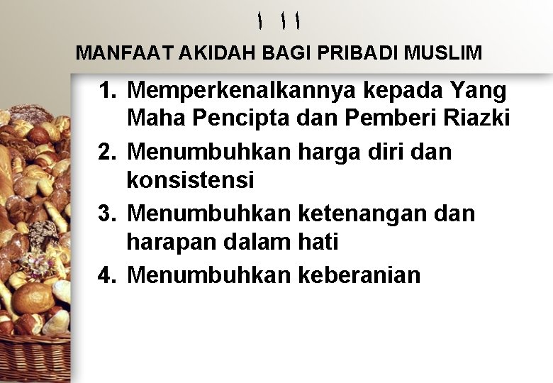  ﺍﺍ ﺍ MANFAAT AKIDAH BAGI PRIBADI MUSLIM 1. Memperkenalkannya kepada Yang Maha Pencipta