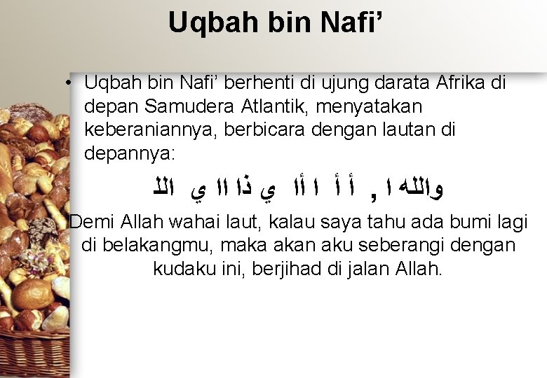 Uqbah bin Nafi’ • Uqbah bin Nafi’ berhenti di ujung darata Afrika di depan Uqbah bin Nafi’ • Uqbah bin Nafi’ berhenti di ujung darata Afrika di depan