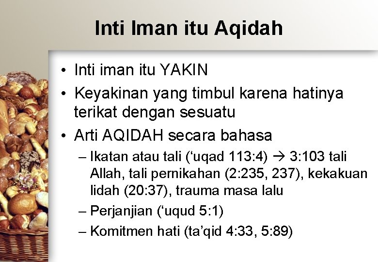 Inti Iman itu Aqidah • Inti iman itu YAKIN • Keyakinan yang timbul karena