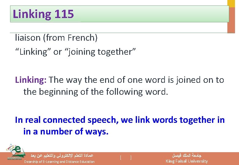 Linking 115 liaison (from French) “Linking” or “joining together” Linking: The way the end