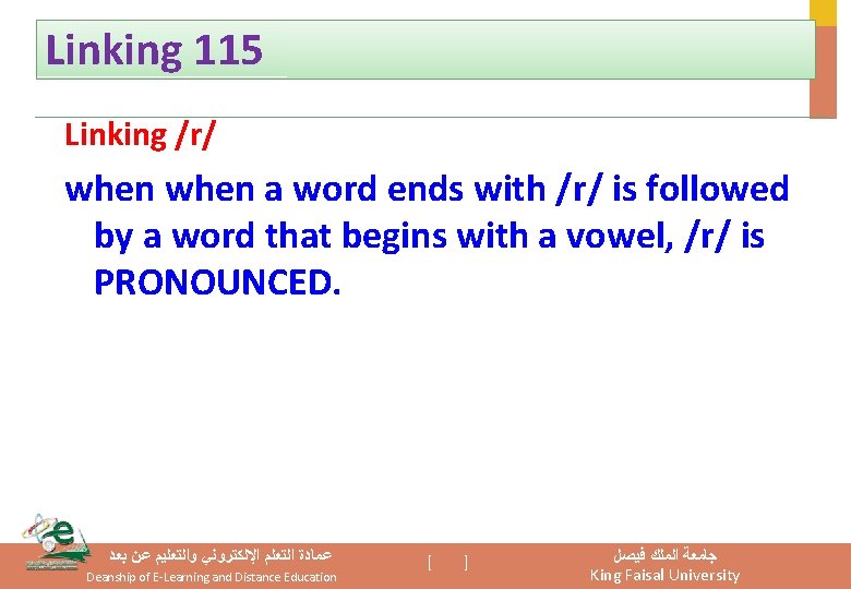 Linking 115 Linking /r/ when a word ends with /r/ is followed by a