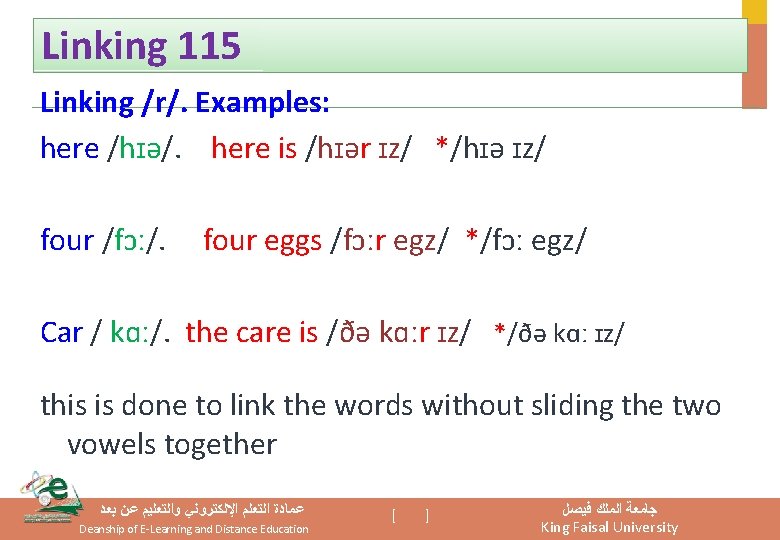 Linking 115 Linking /r/. Examples: here /hɪə/. here is /hɪər ɪz/ */hɪə ɪz/ four