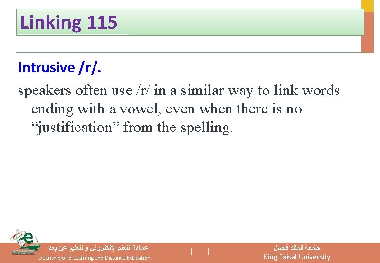 Linking 115 Intrusive /r/. speakers often use /r/ in a similar way to link