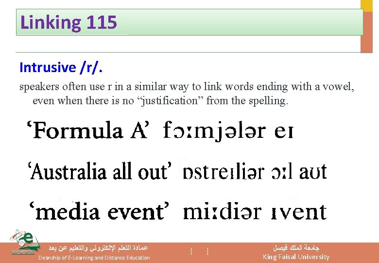 Linking 115 Intrusive /r/. speakers often use r in a similar way to link