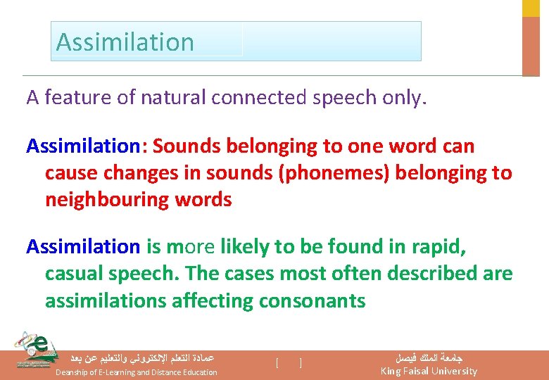 Assimilation A feature of natural connected speech only. Assimilation: Sounds belonging to one word Assimilation A feature of natural connected speech only. Assimilation: Sounds belonging to one word