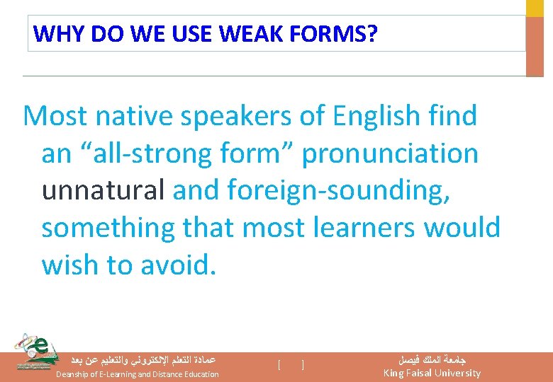 WHY DO WE USE WEAK FORMS? Most native speakers of English find an “all-strong WHY DO WE USE WEAK FORMS? Most native speakers of English find an “all-strong