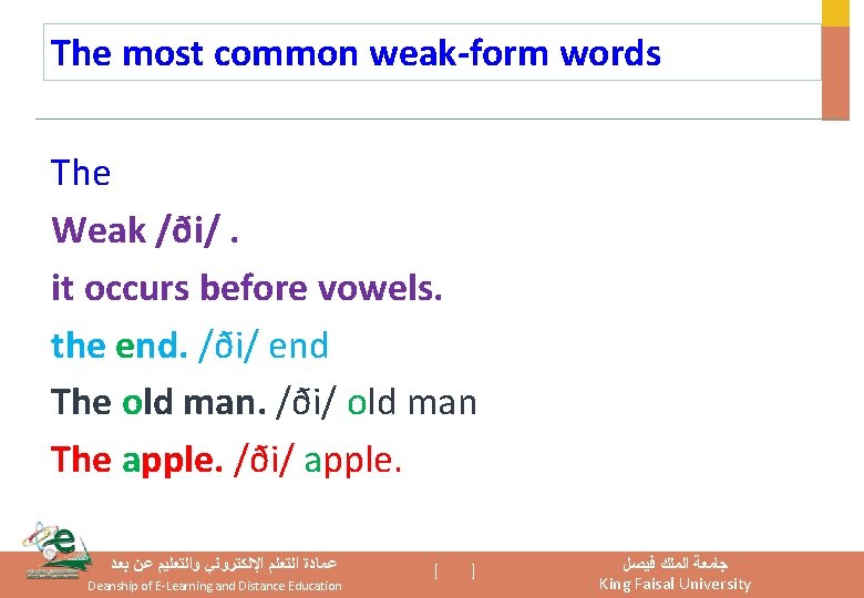 The most common weak-form words The Weak /ði/. it occurs before vowels. the end.