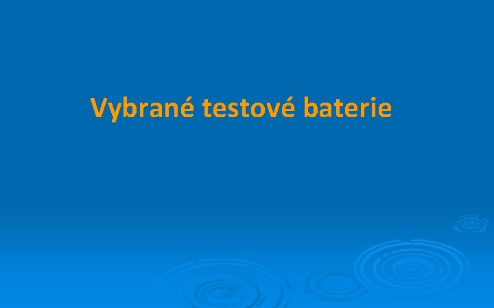 Vybrané testové baterie 