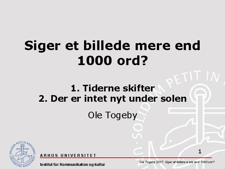 Siger et billede mere end 1000 ord? 1. Tiderne skifter 2. Der er intet