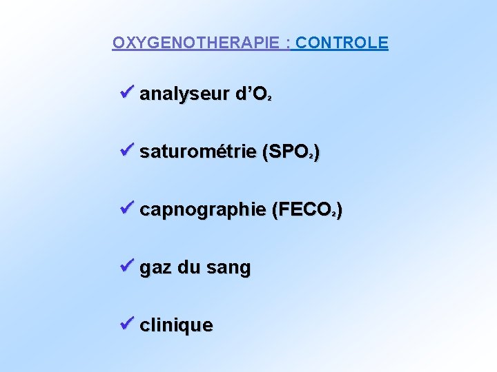 OXYGENOTHERAPIE : CONTROLE analyseur d’O² saturométrie (SPO²) capnographie (FECO²) gaz du sang clinique 