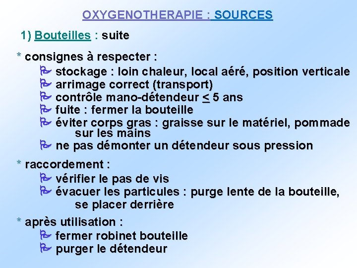 OXYGENOTHERAPIE : SOURCES 1) Bouteilles : suite * consignes à respecter : stockage :