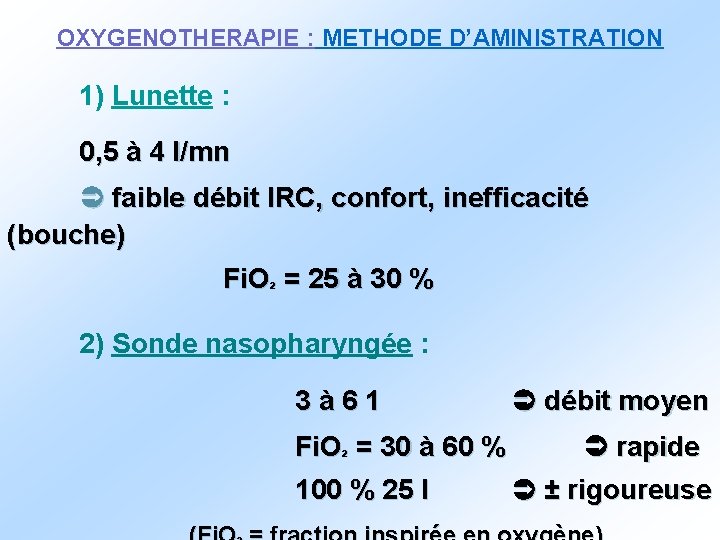 OXYGENOTHERAPIE : METHODE D’AMINISTRATION 1) Lunette : 0, 5 à 4 l/mn faible débit