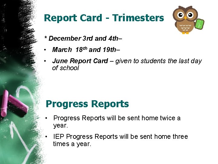 Report Card - Trimesters * December 3 rd and 4 th– • March 18