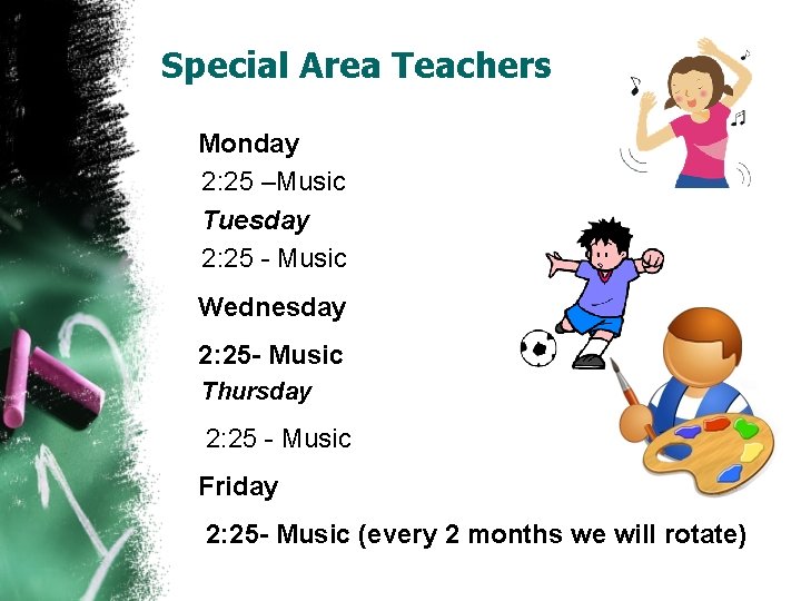 Special Area Teachers Monday 2: 25 –Music Tuesday 2: 25 - Music Wednesday 2: