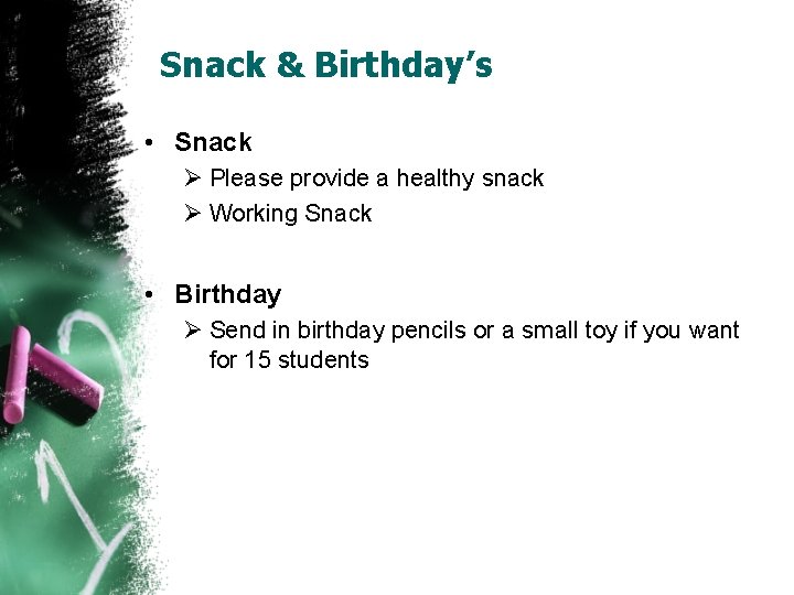 Snack & Birthday’s • Snack Ø Please provide a healthy snack Ø Working Snack