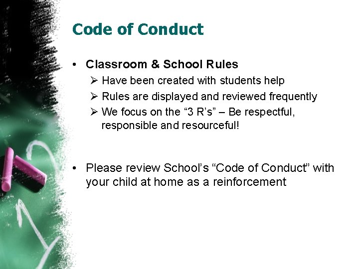 Code of Conduct • Classroom & School Rules Ø Have been created with students