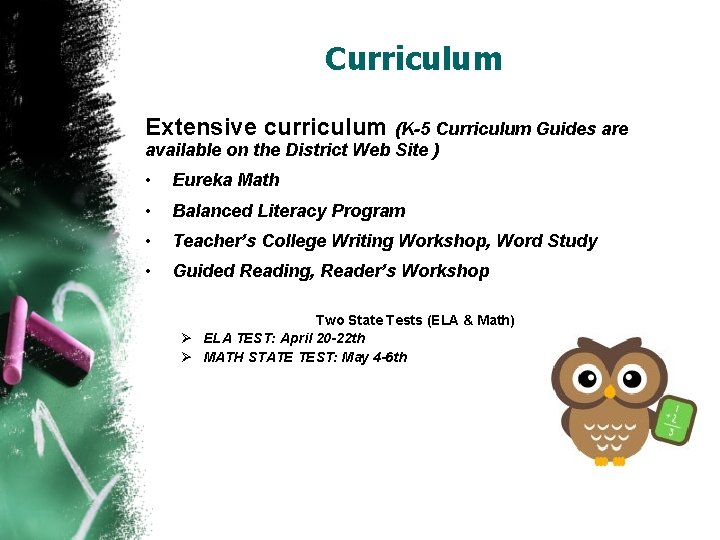 Curriculum Extensive curriculum (K-5 Curriculum Guides are available on the District Web Site )