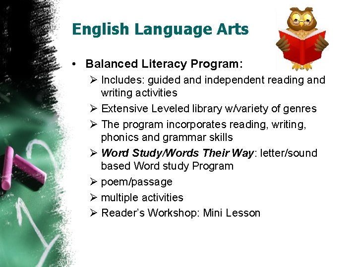 English Language Arts • Balanced Literacy Program: Ø Includes: guided and independent reading and
